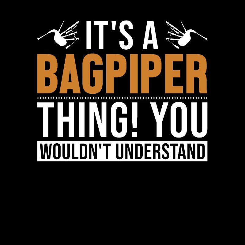 It's a Bagpiper Thing Great Highland Blowpipe