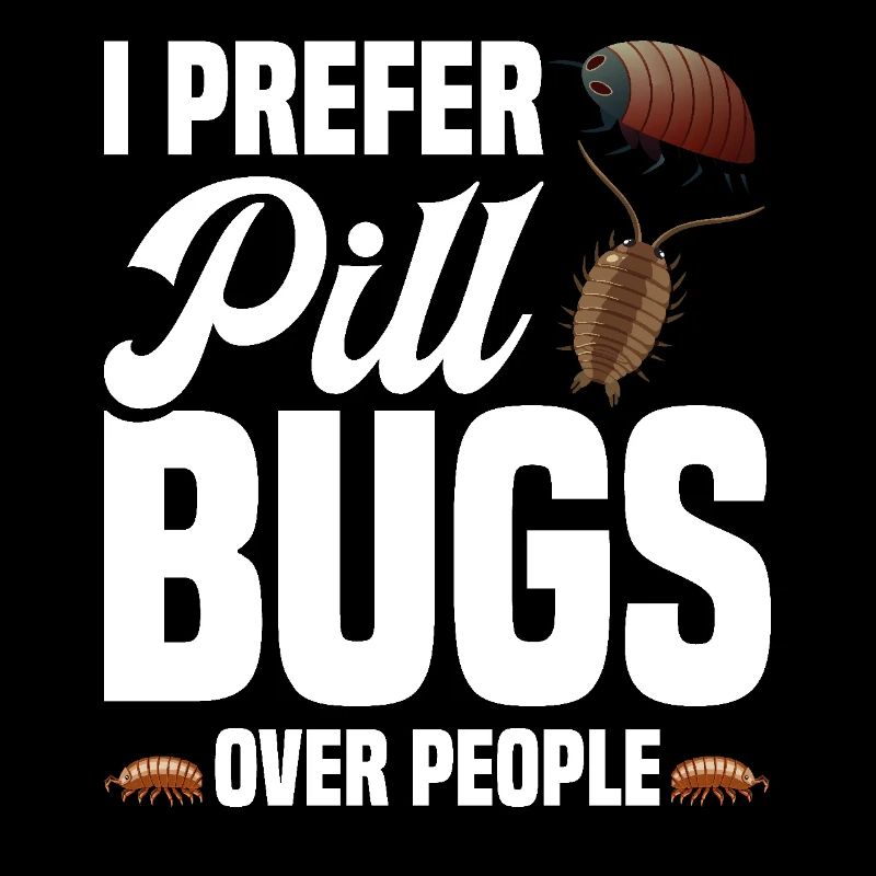 Pill Bug Owner Personal servant do not pet Rollie