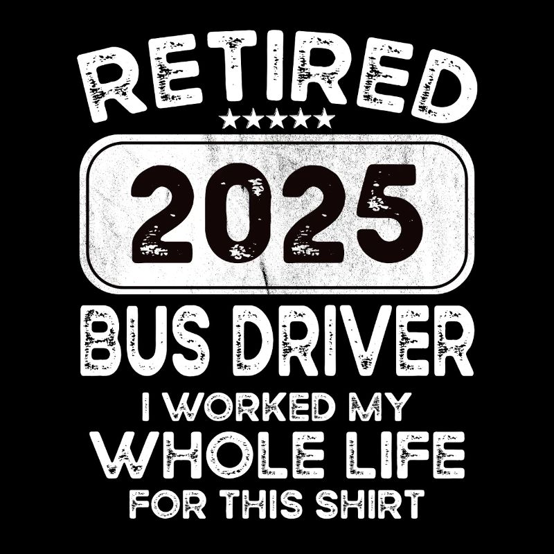 Retired Bus driver 2025