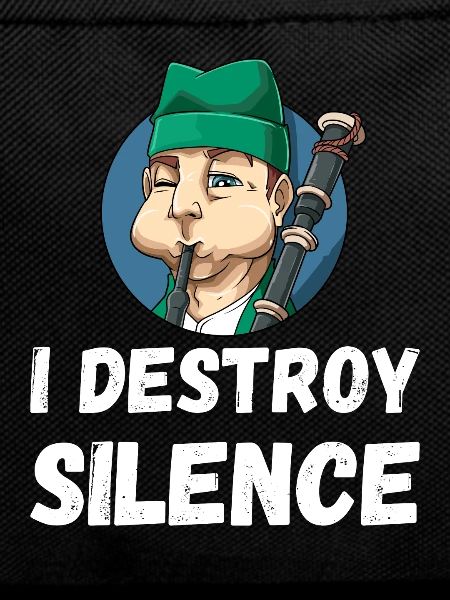 I Destroy Silence Dudelsack