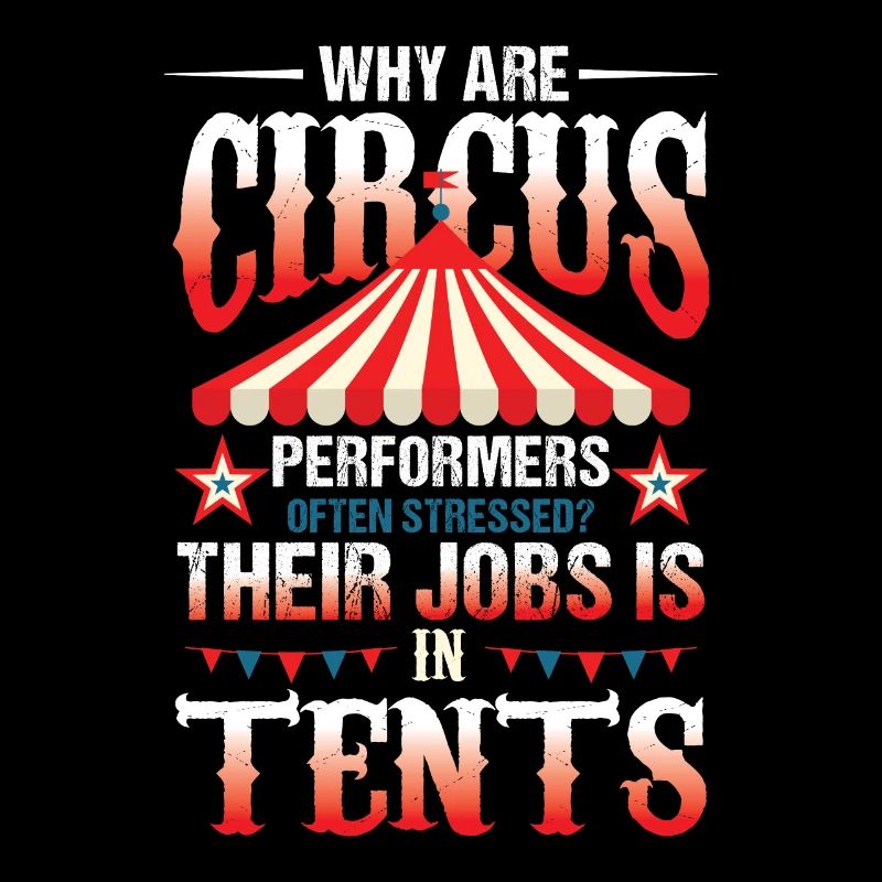 Circus Perfomrers Often Stressed Jobs Is In Tents