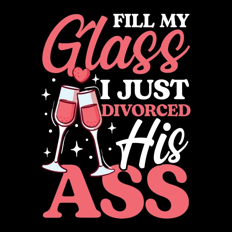Fill My Glass I Just Divorced His