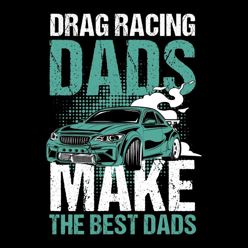 Drag Racing Dads Make The Best Dads