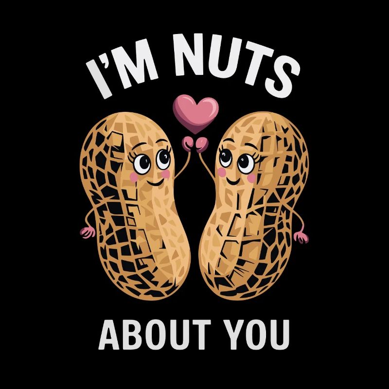 I'm crazy about you funny peanut love
