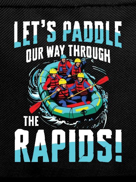 Let's paddle through the rapids -