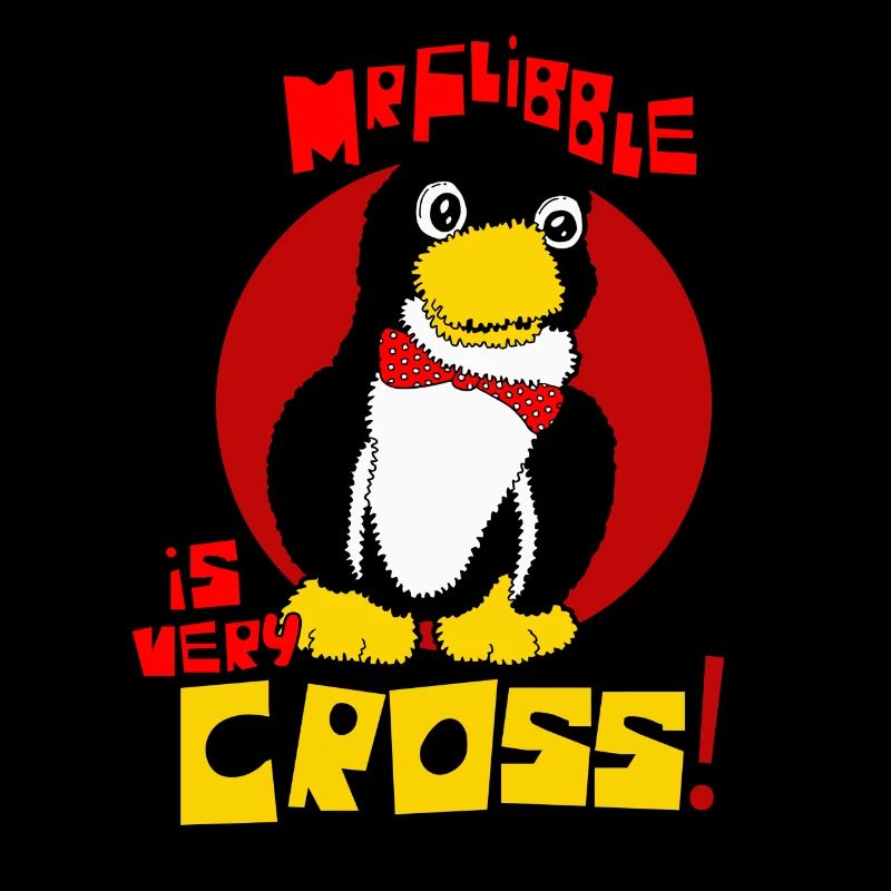 Mr Flibble is very Cross