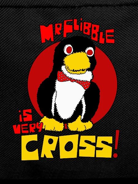 Mr Flibble is very Cross