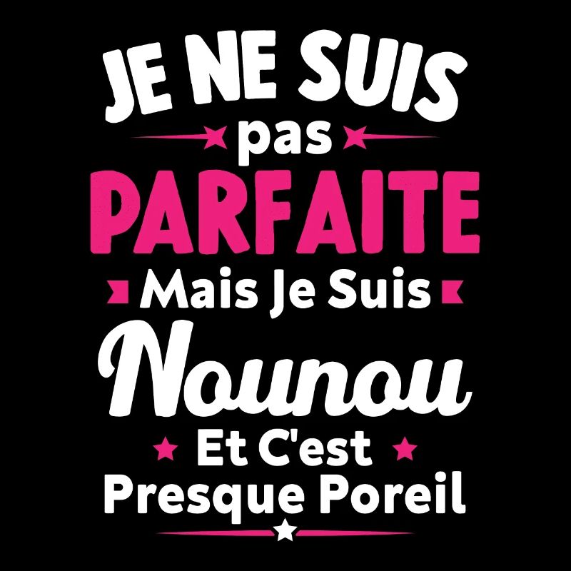 Pas parfaite mais je suis Nounou