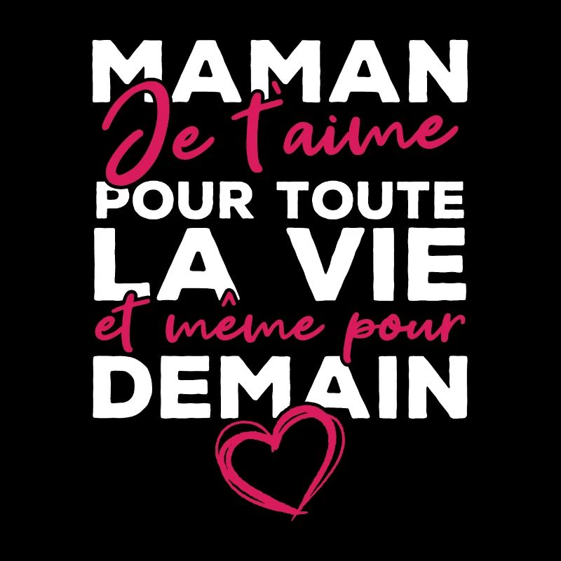 Maman je t'aime pour toute la vie