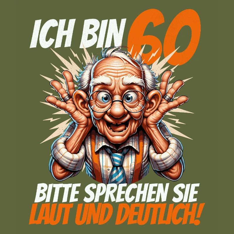 ICH BIN 60 BITTE SPRECHEN SIE LAUT UND DEUTLICH