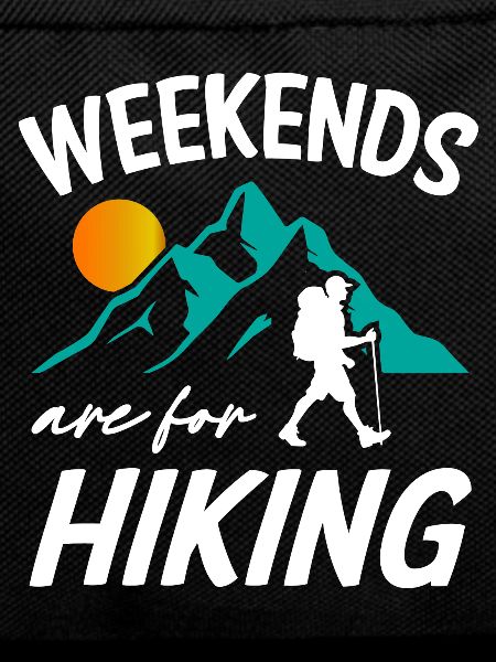 Weekends Are For Hiking