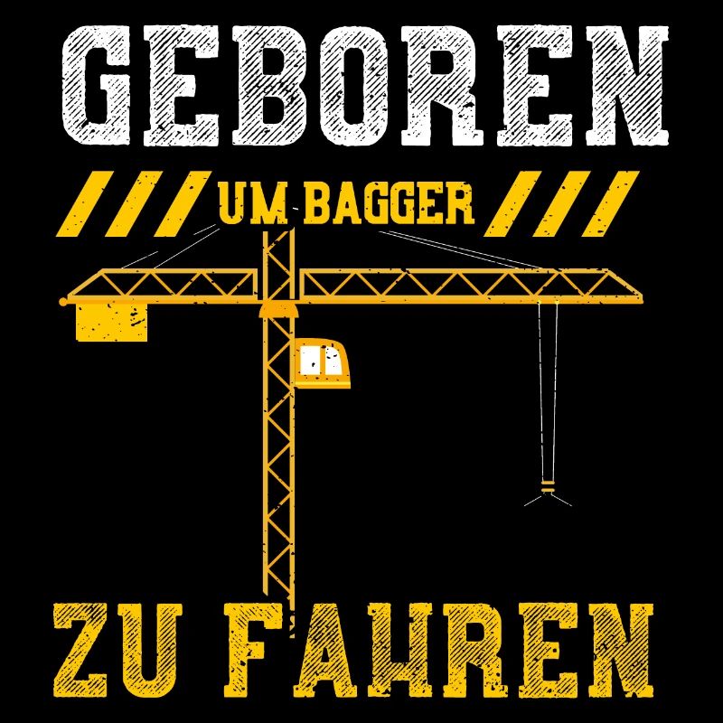 Geboren Um Bagger Zu Fahren