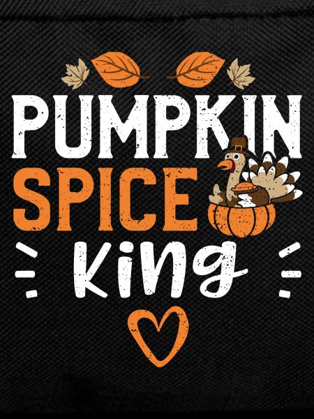 Pumpkin Spice King - Thanksgiving