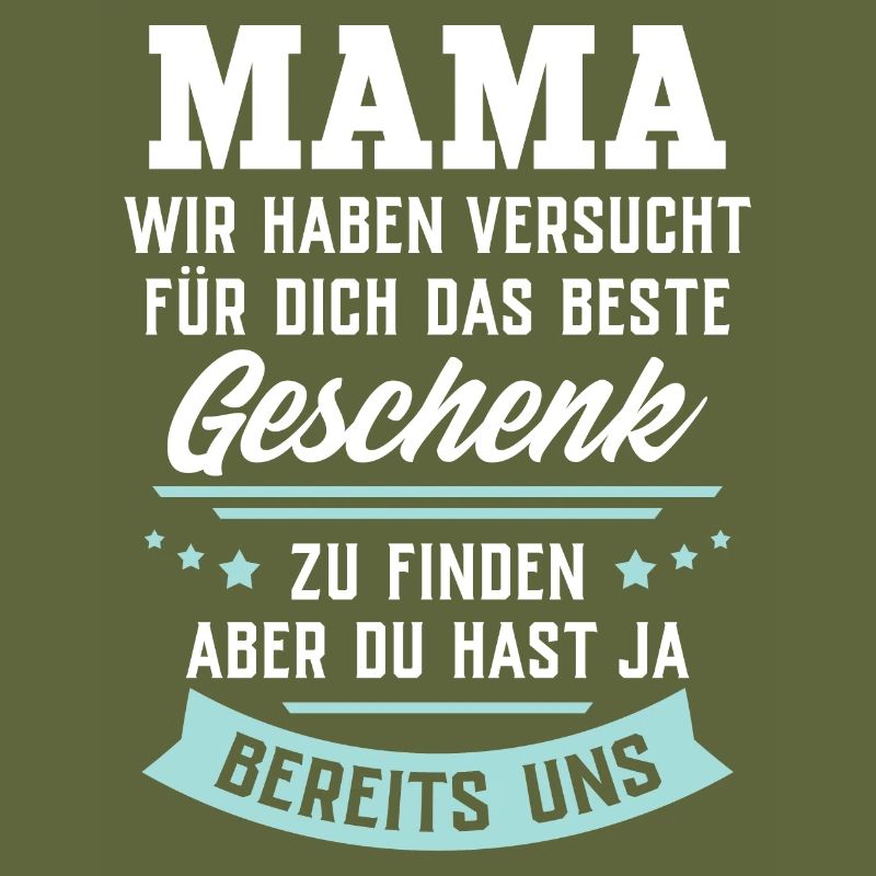 Mama... für dich das beste Geschenk... Muttertag