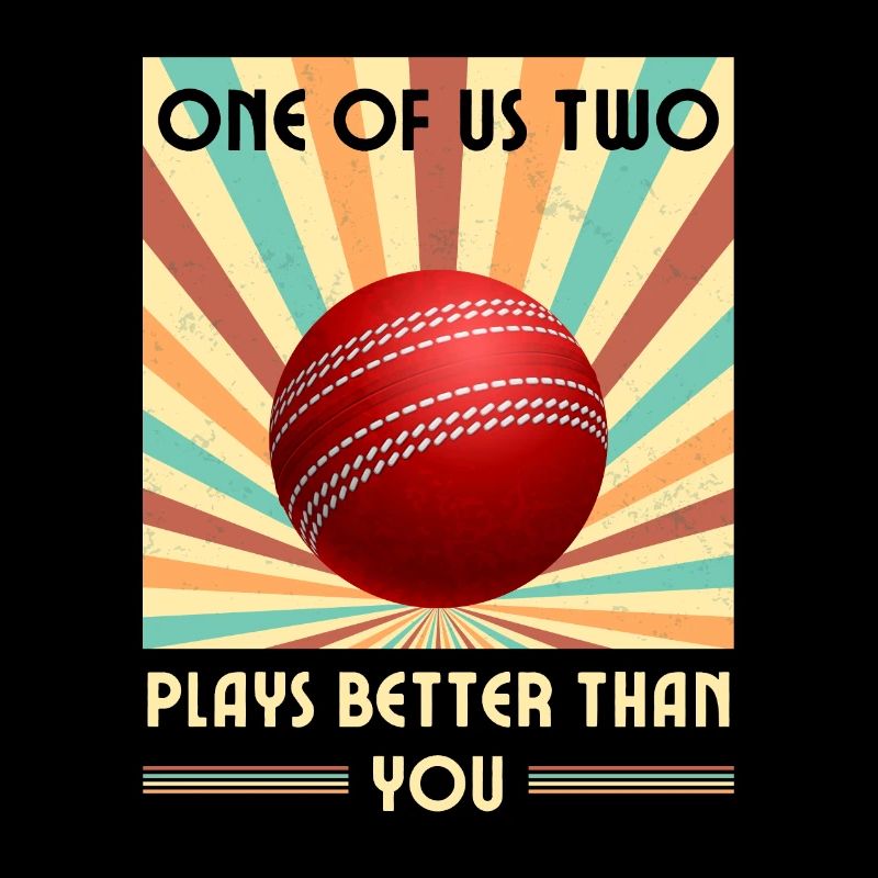 Einer Von Uns Beiden Spielt Besser Als Du Cricket