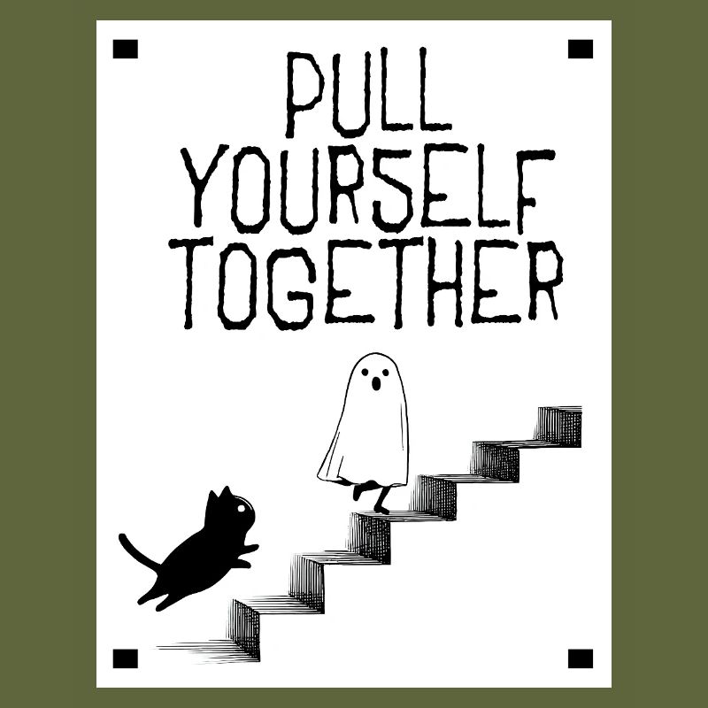 Pull yourself together