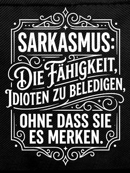 Sarkasmus Fähigkeit Idioten beleidigen