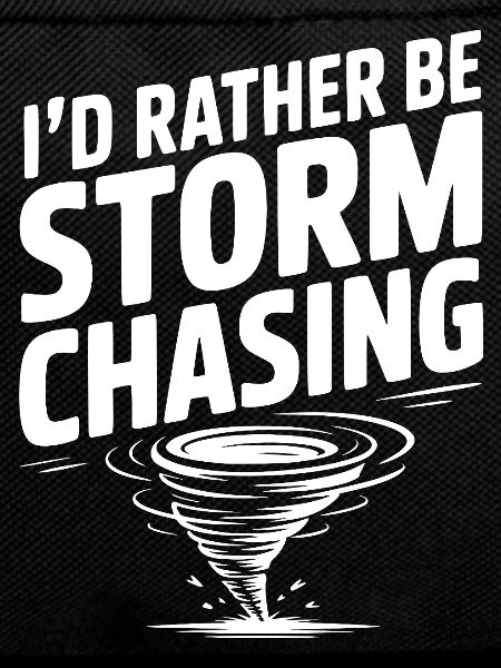 I'd Rather Be Storm Chasing