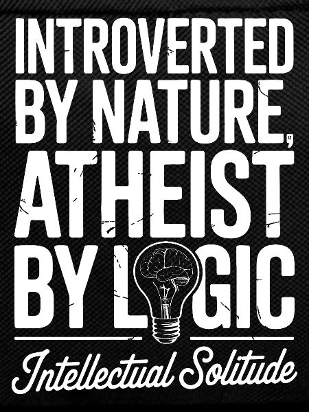 Introverted by Nature, Atheist by Logic