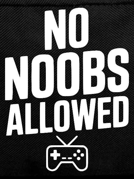 No Noobs Allowed