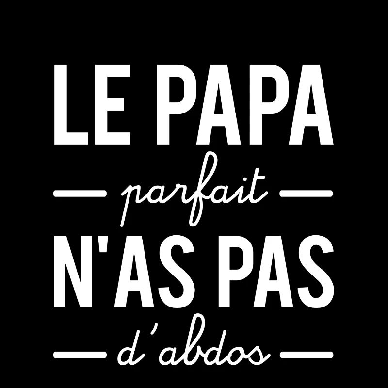 Le papa parfait n'as pas d'abdos