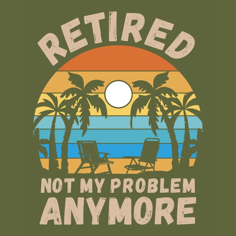 Retired, not my problem anymore