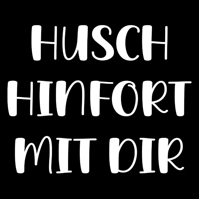 Husch Hinfort Mit Dir Geh Weg Lustiges Geschenk