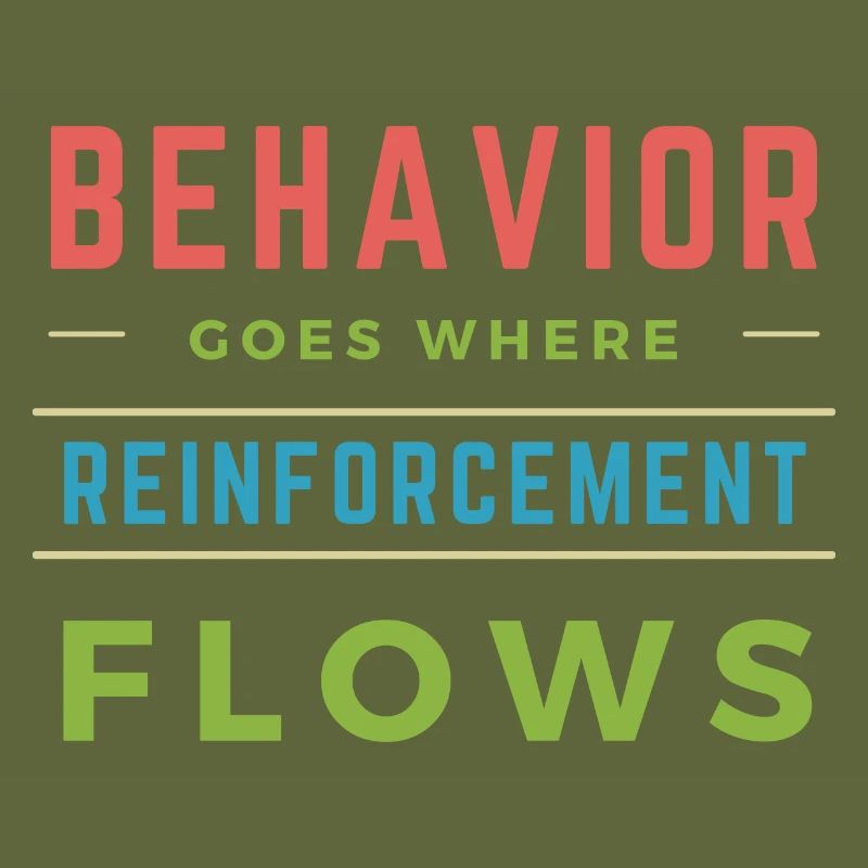 Behavior Goes Where Reinforcement Flows