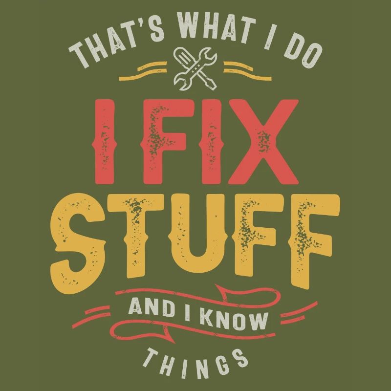 That's What I Do I Fix Stuff And I Know Things
