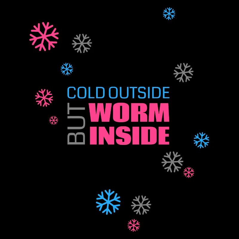 Cold outside but worm inside