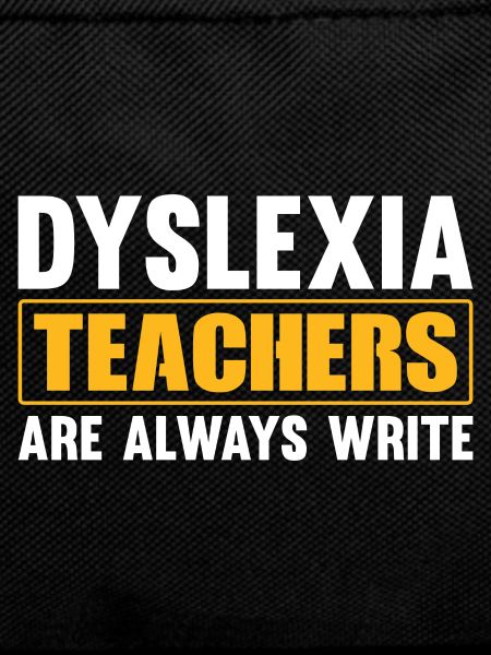 DYSLEXIA TEACHERS ARE ALWAYS WRITE