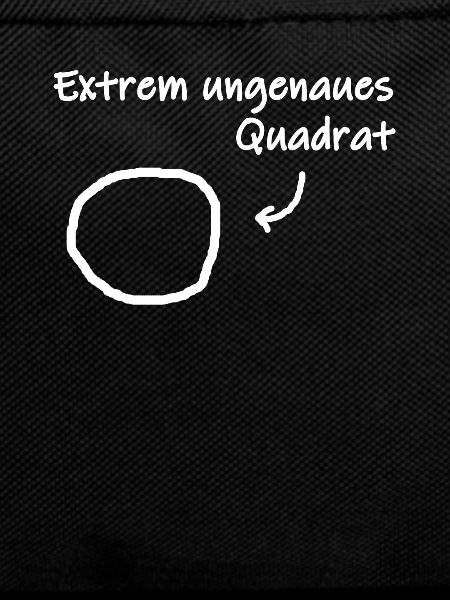 Extrem ungenaues Quadrat