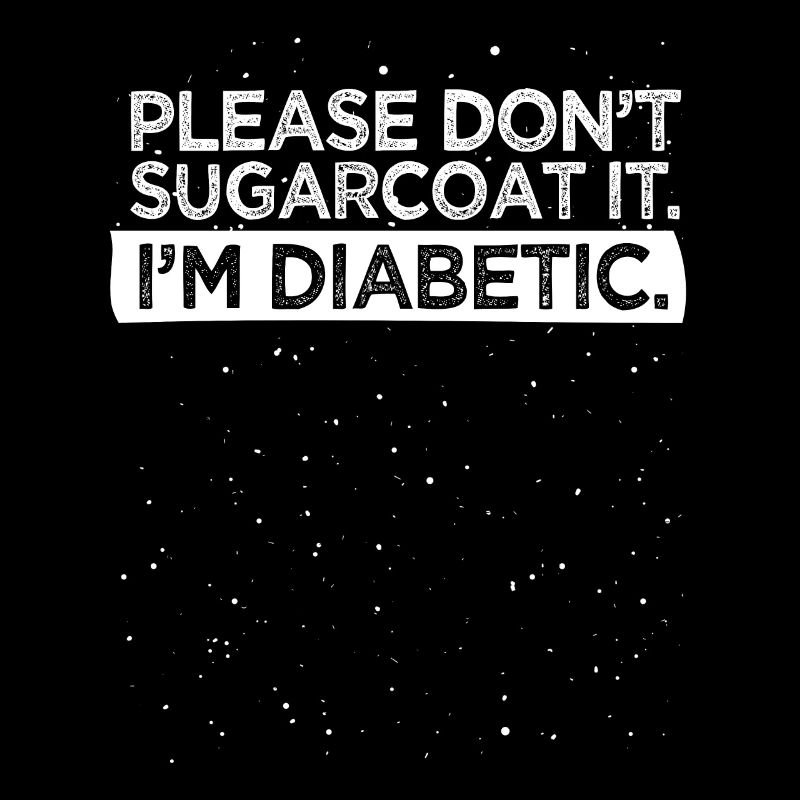 Please Don’t Sugarcoat Diabetic Type 1 Diabète Aw