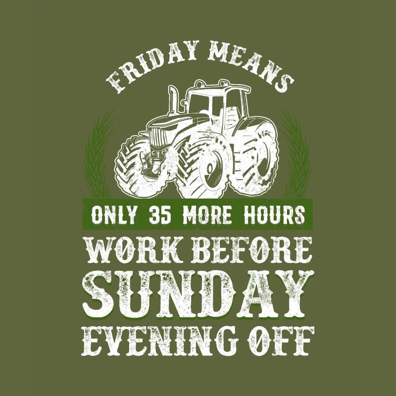 Friday More Hours Work Before Sunday Off Farmer