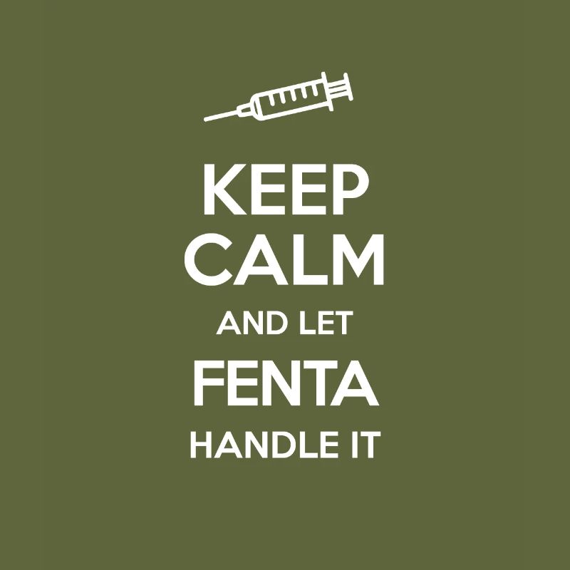 Keep Calm And Let Fentanyl Handle It Spritze