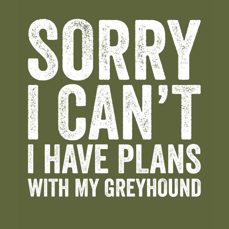 I Have Plans With My Greyhound