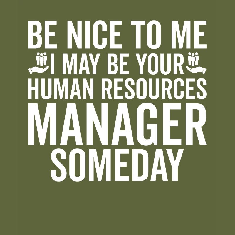 Be nice to me - Human Resources Manager