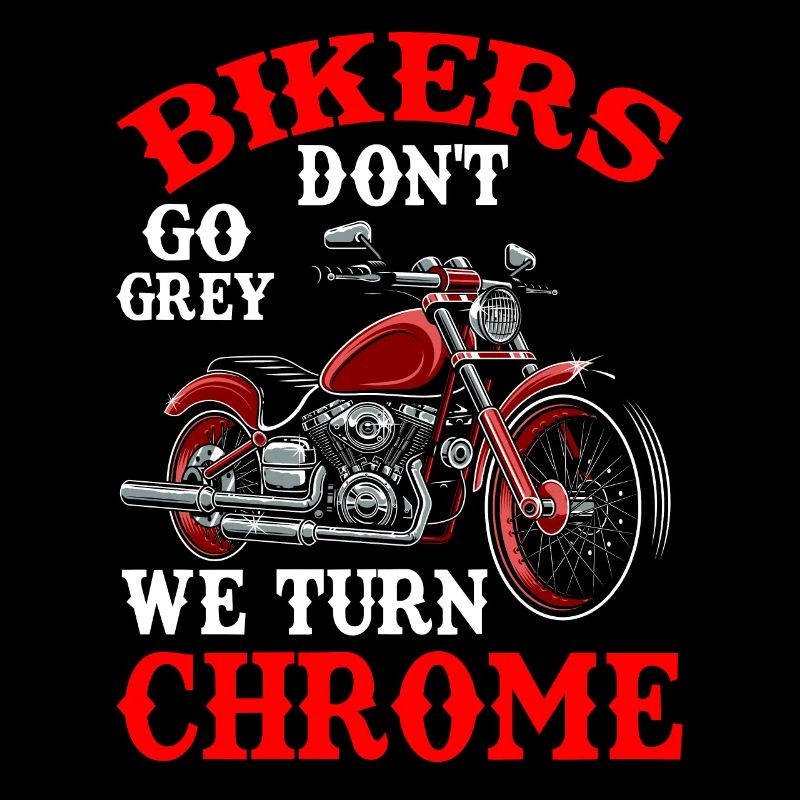 Biker werden nicht grau, wir werden verchromt, Lustige Biker,