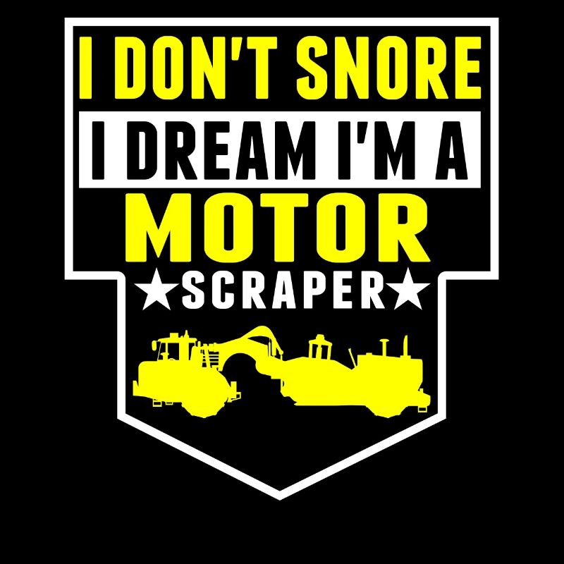 Ich Schnarche Nicht, Träume, Ich Bin Motor Scraper