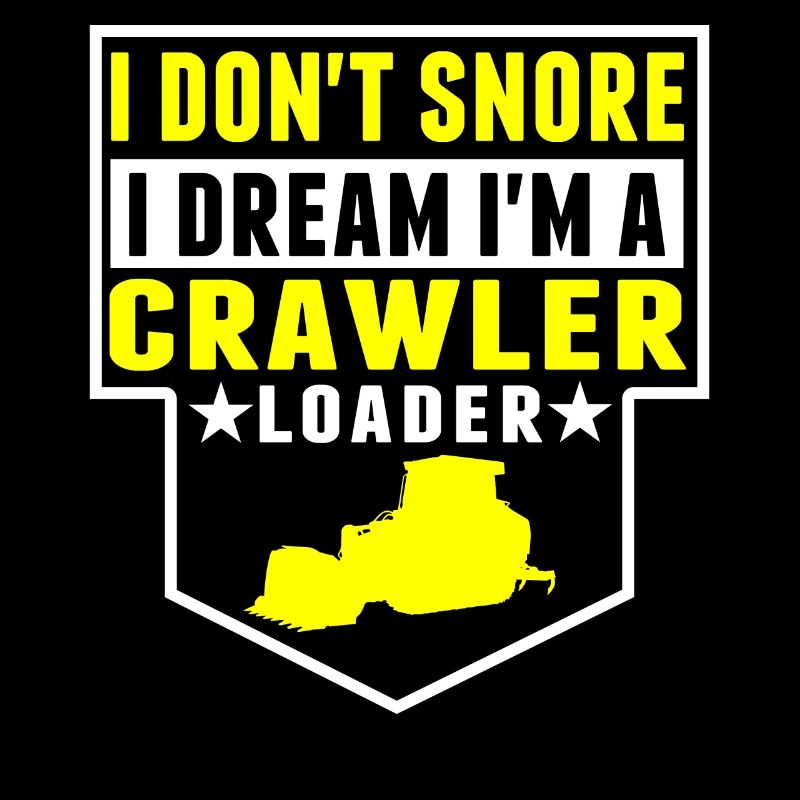 I Don't Snore, I'm Crawler Loader
