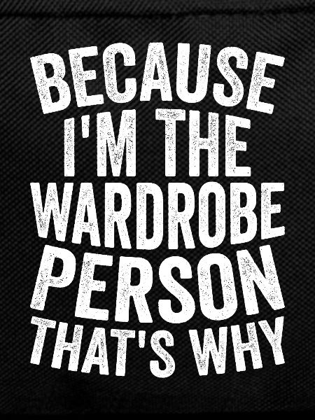 Because I am a wardrobe