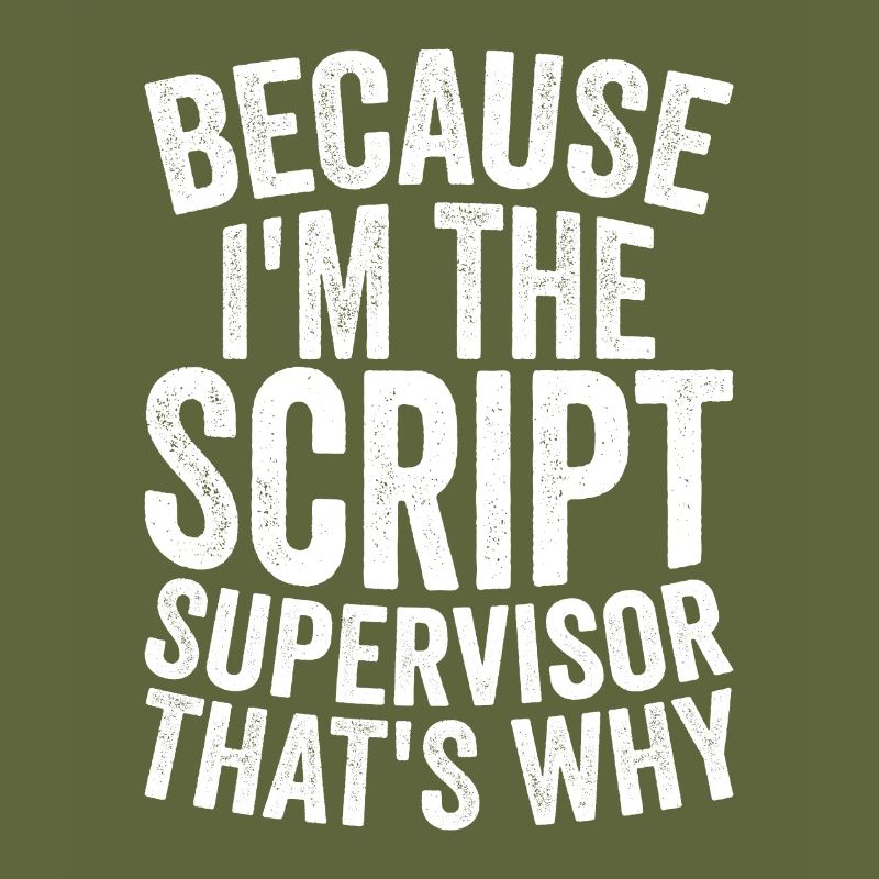 Because I'm a script supervisor
