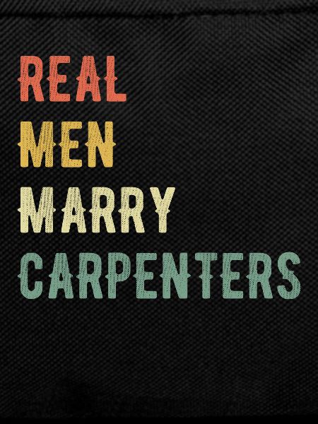 Real men marry carpenters