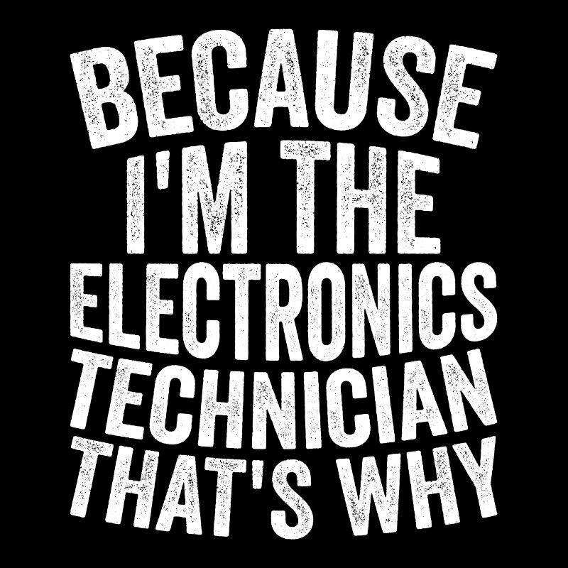 Parce que je suis le technicien en électronique