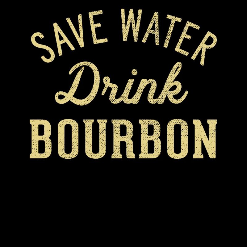 Speichern Sie Wasser, Trinken Sie Bourbon
