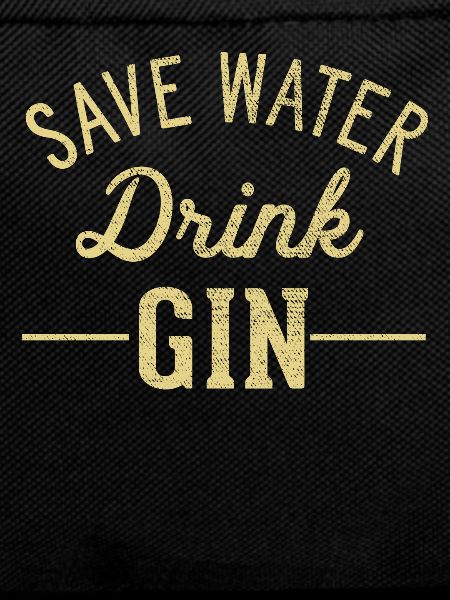 Save water drink gin
