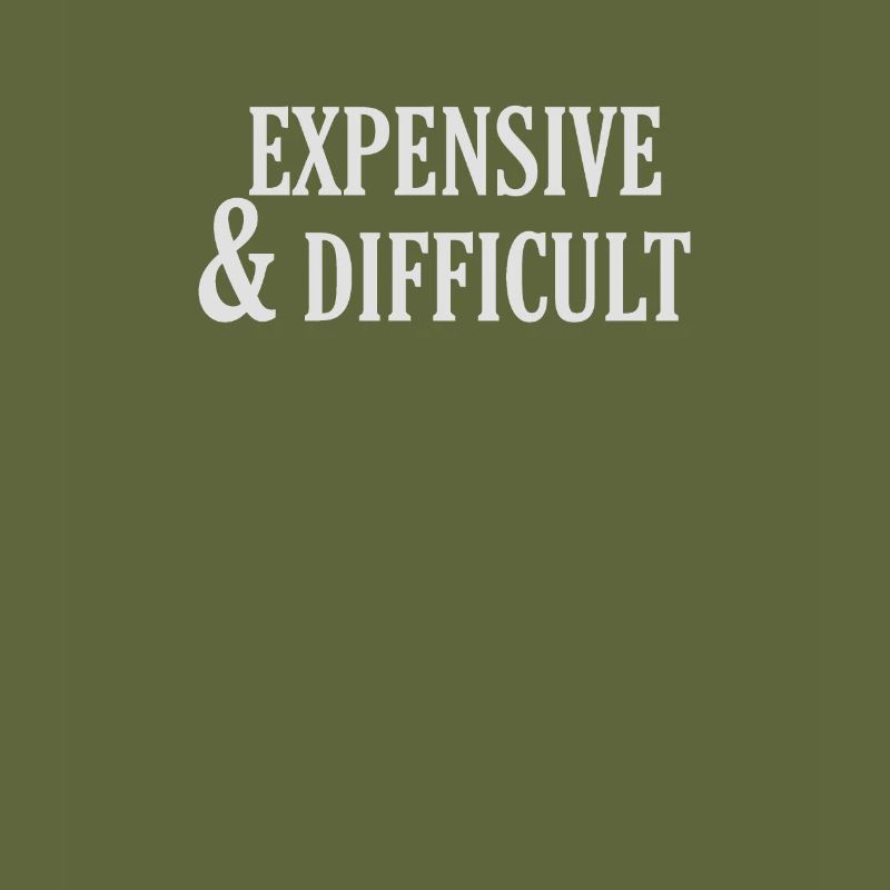 Expensive and difficult