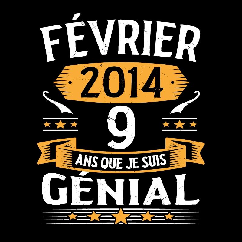 Février 2014 9 Ans Que Je Suis Génial Anniversaire