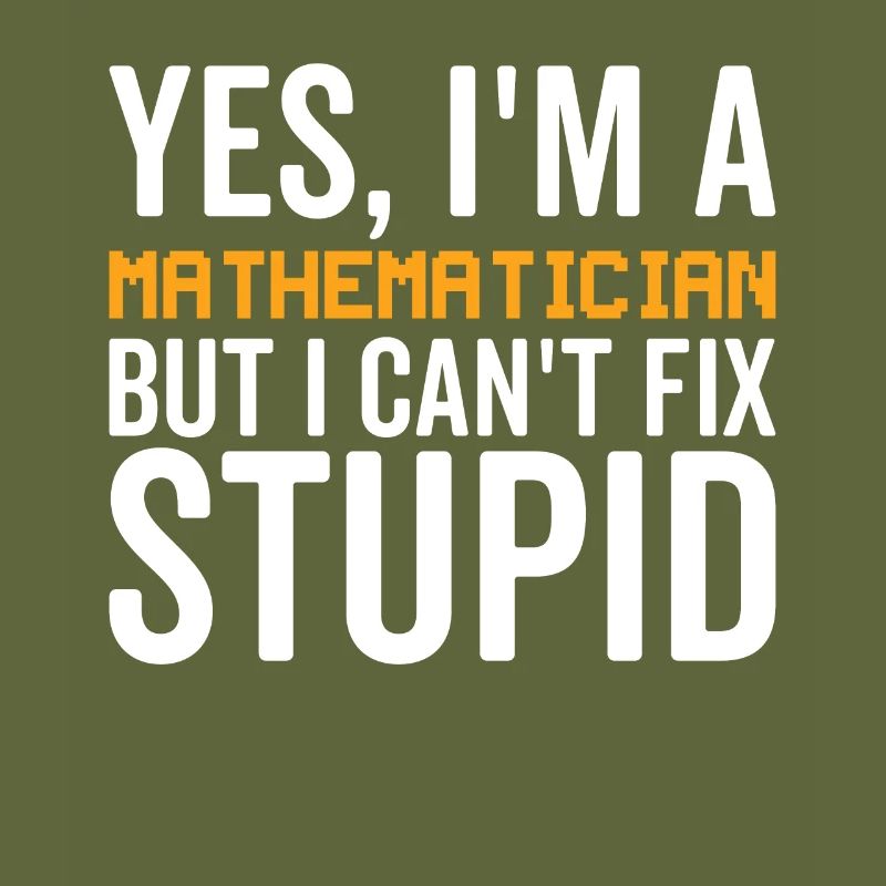 Stupid - Mathematician