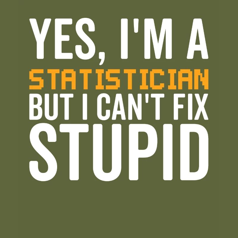Stupid - Statistician
